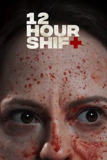 دانلود فیلم 12 Hour Shift 2020 (دوازده ساعت شیفت)