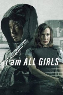 دانلود فیلم I Am All Girls 2021 (من همه دختران هستم)