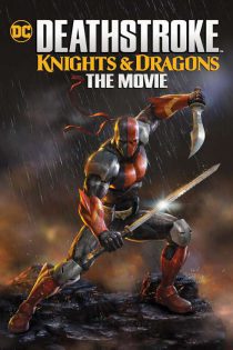 دانلود انیمیشن Deathstroke Knights & Dragons: The Movie 2020